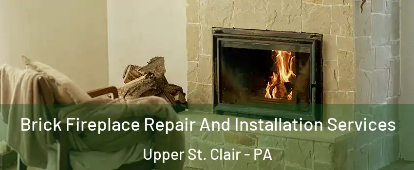  Brick Fireplace Repair And Installation Services Upper St. Clair - PA