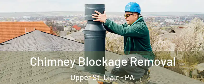  Chimney Blockage Removal Upper St. Clair - PA
