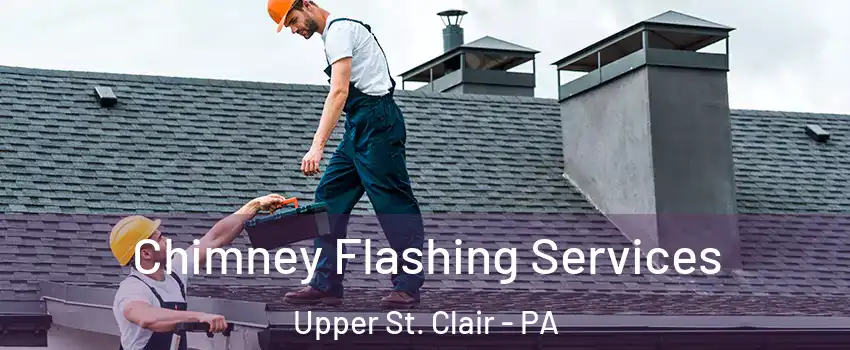  Chimney Flashing Services Upper St. Clair - PA