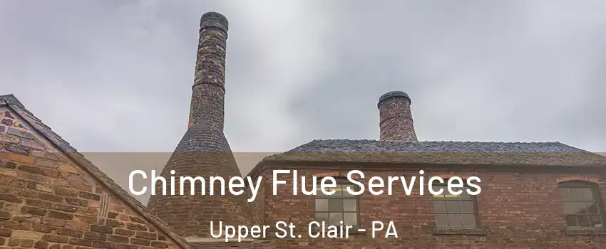  Chimney Flue Services Upper St. Clair - PA