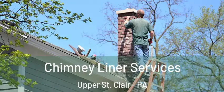  Chimney Liner Services Upper St. Clair - PA