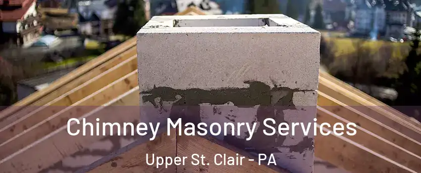  Chimney Masonry Services Upper St. Clair - PA