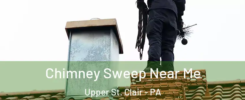  Chimney Sweep Near Me Upper St. Clair - PA