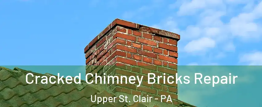  Cracked Chimney Bricks Repair Upper St. Clair - PA
