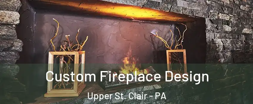  Custom Fireplace Design Upper St. Clair - PA