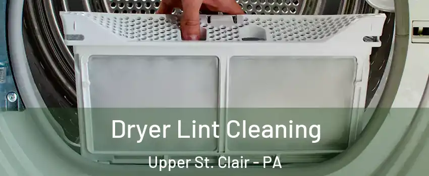  Dryer Lint Cleaning Upper St. Clair - PA