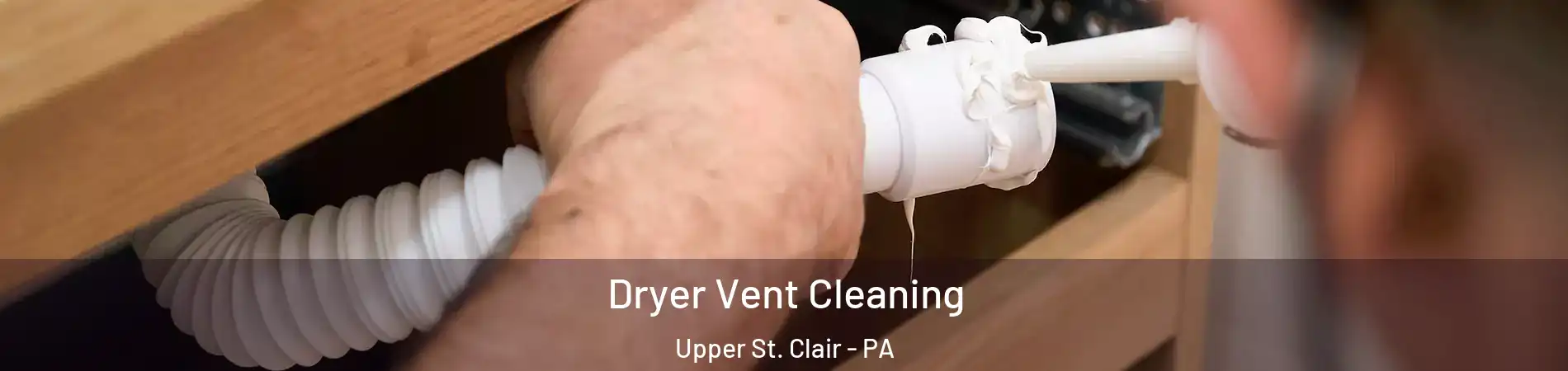  Dryer Vent Cleaning Upper St. Clair - PA