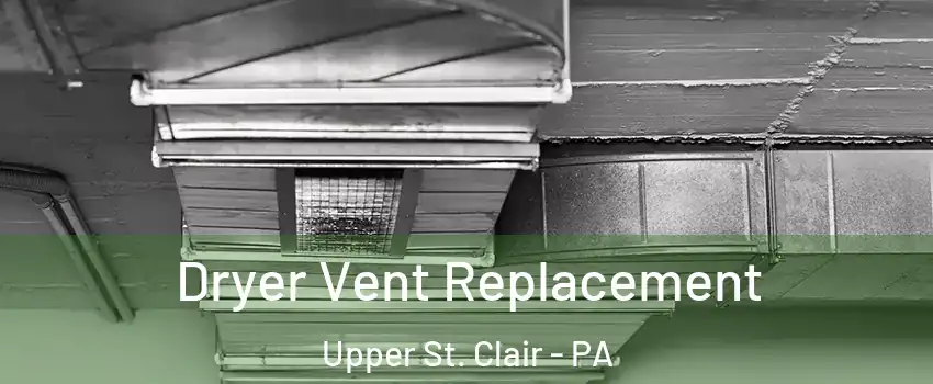  Dryer Vent Replacement Upper St. Clair - PA