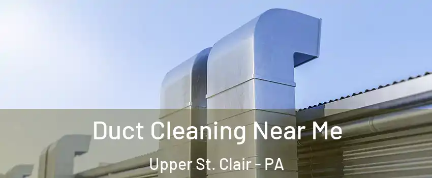  Duct Cleaning Near Me Upper St. Clair - PA