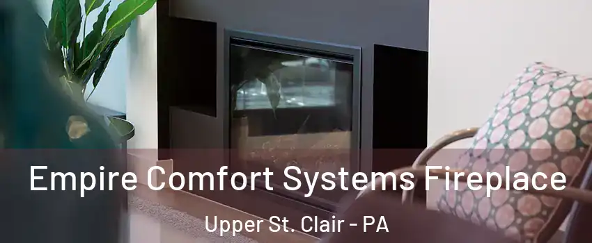  Empire Comfort Systems Fireplace Upper St. Clair - PA