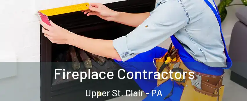  Fireplace Contractors Upper St. Clair - PA