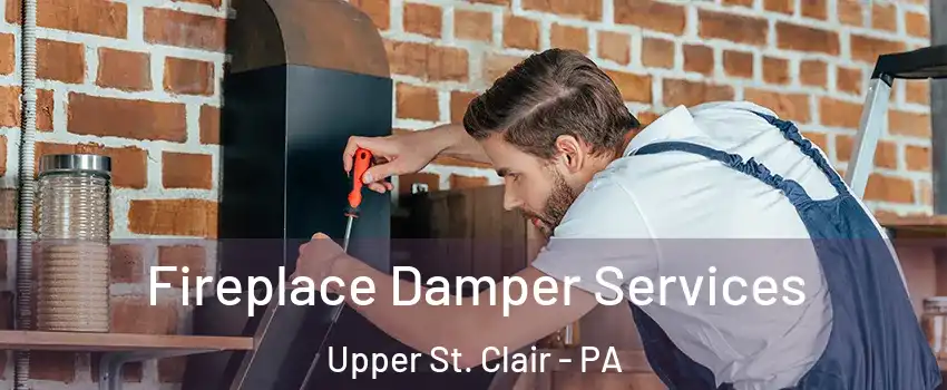  Fireplace Damper Services Upper St. Clair - PA