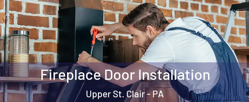  Fireplace Door Installation Upper St. Clair - PA