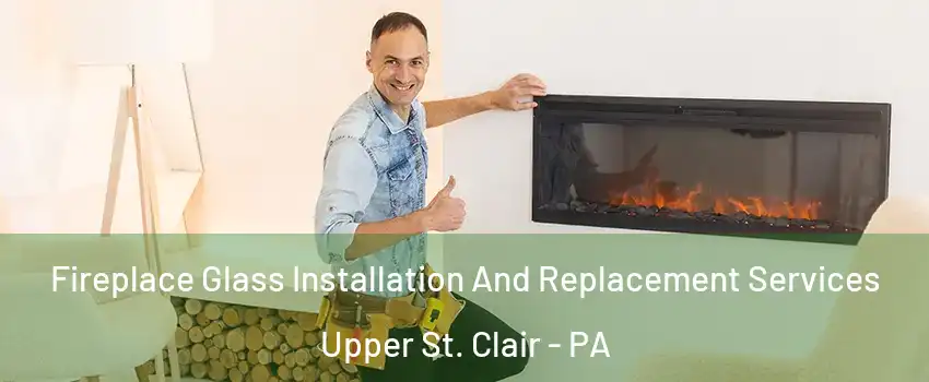  Fireplace Glass Installation And Replacement Services Upper St. Clair - PA