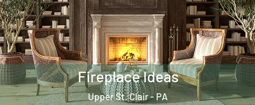  Fireplace Ideas Upper St. Clair - PA