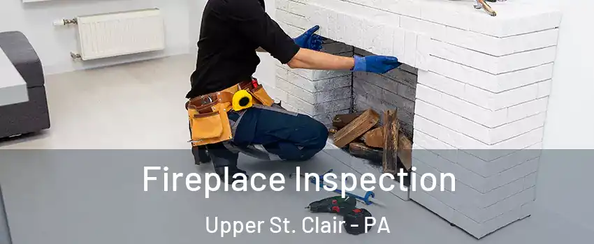  Fireplace Inspection Upper St. Clair - PA