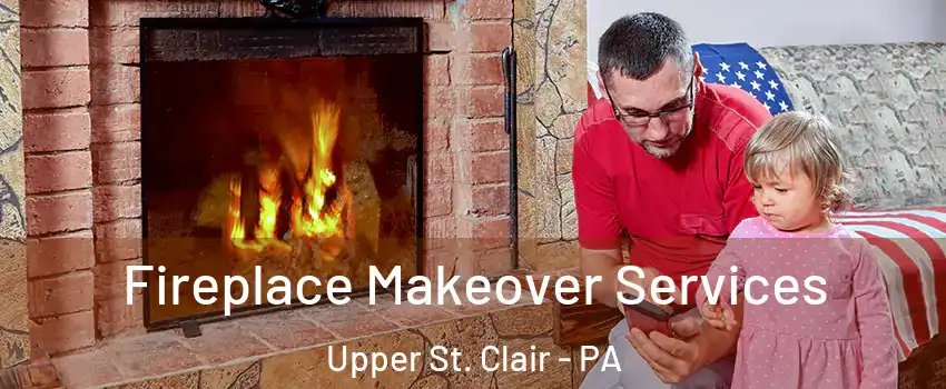  Fireplace Makeover Services Upper St. Clair - PA
