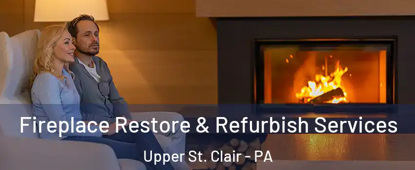  Fireplace Restore & Refurbish Services Upper St. Clair - PA