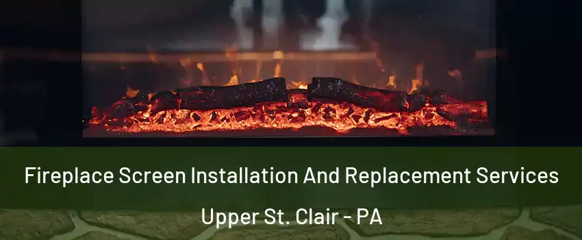  Fireplace Screen Installation And Replacement Services Upper St. Clair - PA
