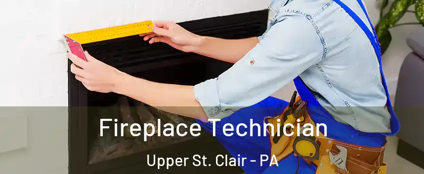  Fireplace Technician Upper St. Clair - PA