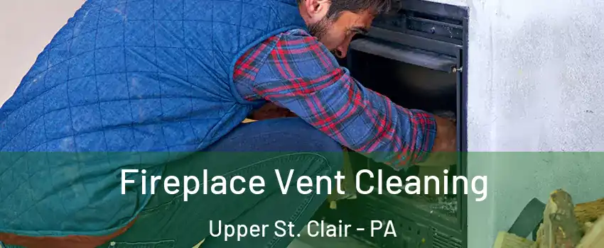  Fireplace Vent Cleaning Upper St. Clair - PA