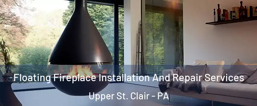  Floating Fireplace Installation And Repair Services Upper St. Clair - PA