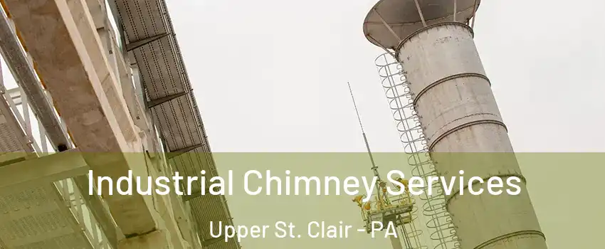  Industrial Chimney Services Upper St. Clair - PA