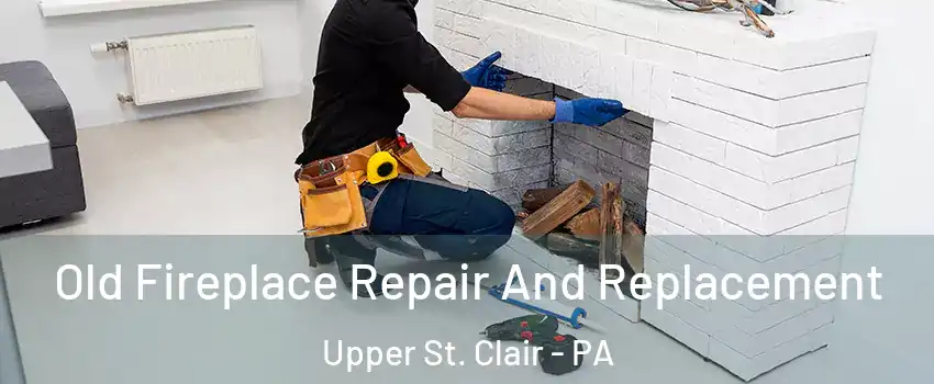  Old Fireplace Repair And Replacement Upper St. Clair - PA