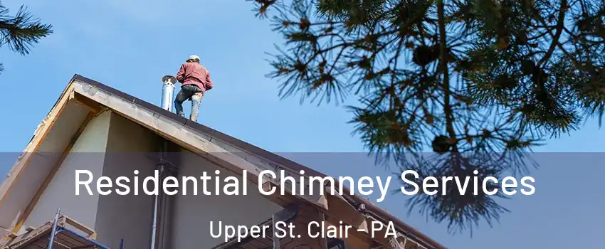  Residential Chimney Services Upper St. Clair - PA
