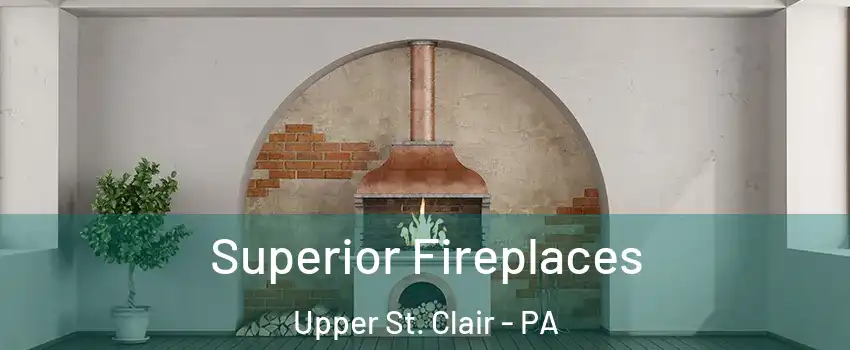  Superior Fireplaces Upper St. Clair - PA