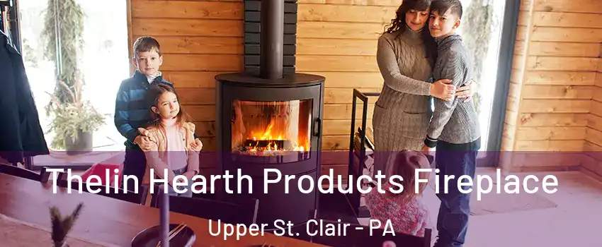  Thelin Hearth Products Fireplace Upper St. Clair - PA