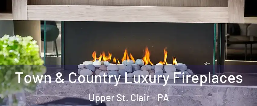  Town & Country Luxury Fireplaces Upper St. Clair - PA