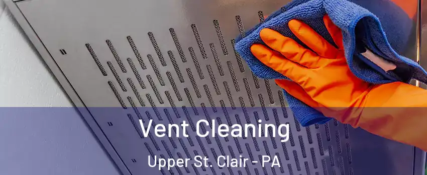  Vent Cleaning Upper St. Clair - PA