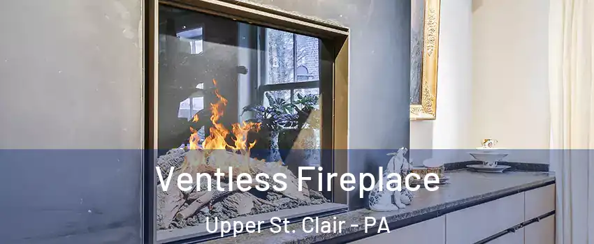  Ventless Fireplace Upper St. Clair - PA