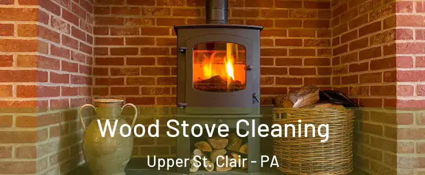  Wood Stove Cleaning Upper St. Clair - PA