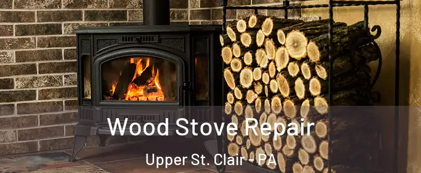  Wood Stove Repair Upper St. Clair - PA